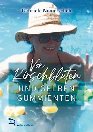 Von Kirschblüten Und Gelben Gummienten - Gabriele NEMETSCHEK - Books - Verlag am Rande - 9783903190610 - September 15, 2023