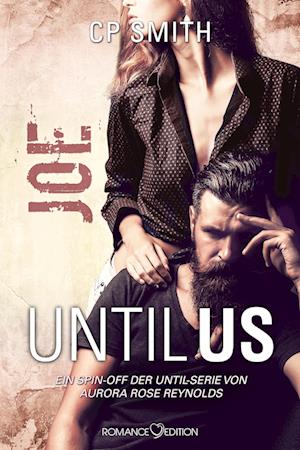 Until Us: Joe - CP Smith - Bøger - Romance Edition - 9783903413610 - 26. maj 2023