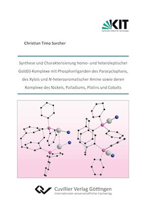 Cover for Christian Timo Sarcher · Synthese und Charakterisierung homo- und heteroleptischer Gold (I)-Komplexe mit Phosphanliganden des Paracyclophans, des Xylols und N-heteroaromatischer Amine sowie deren Komplexe des Nickels, Palladiums, Platins und Cobalts (Paperback Book) (2013)