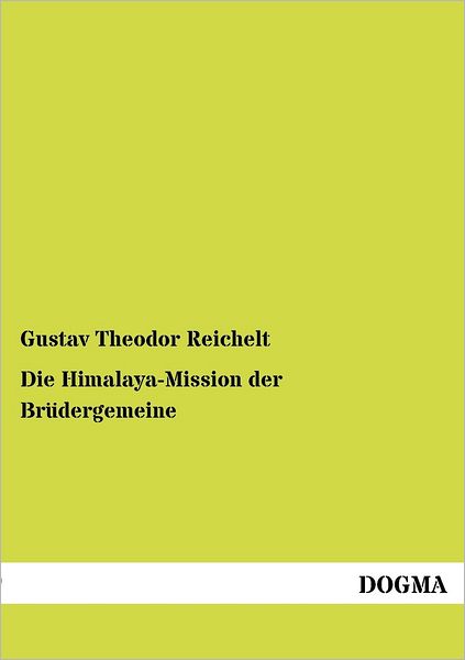 Cover for Gustav Theodor Reichelt · Die Himalaya-mission Der Brüdergemeine (Paperback Book) [German edition] (2012)