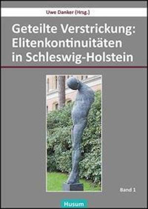 Cover for Uwe Danker · Geteilte Verstrickung: Elitenkontinuitäten in Schleswig-Holstein (Innbunden bok) (2021)