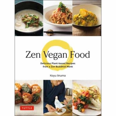 Cover for Koyu Iinuma · Zen Vegan Food: Delicious Plant-based Recipes from a Zen Buddhist Monk (Hardcover Book) (2021)
