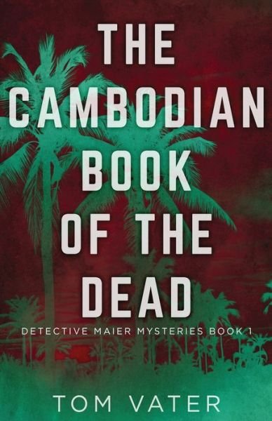 The Cambodian Book Of The Dead - Tom Vater - Kirjat - Next Chapter - 9784824100610 - keskiviikko 8. syyskuuta 2021