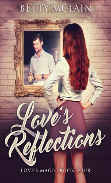Cover for Betty McLain · Love's Reflections (Hardcover Book) (2021)