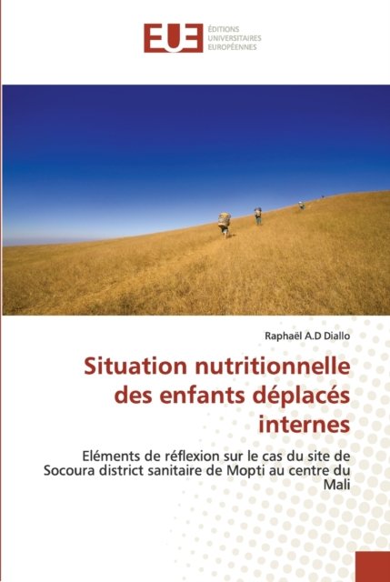 Cover for Raphael A D Diallo · Situation nutritionnelle des enfants deplaces internes (Pocketbok) (2022)