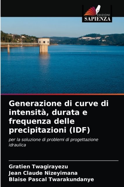 Cover for Gratien Twagirayezu · Generazione di curve di intensita, durata e frequenza delle precipitazioni (IDF) (Pocketbok) (2021)