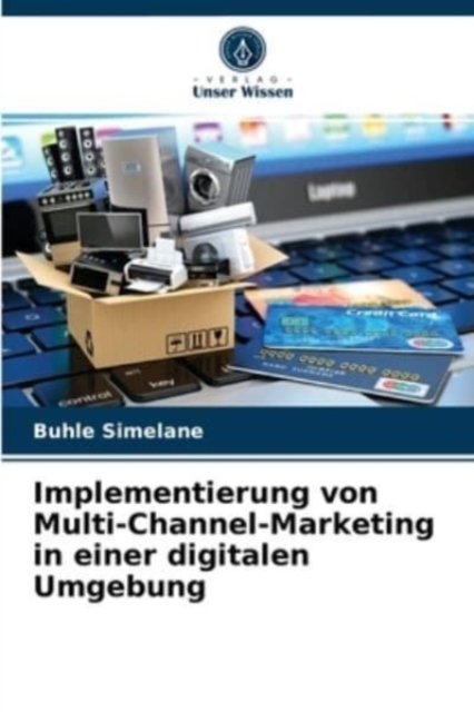 Cover for Buhle Simelane · Implementierung von Multi-Channel-Marketing in einer digitalen Umgebung (Paperback Book) (2021)