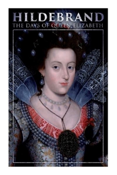Cover for Anonymous · Hildebrand: The Days of Queen Elizabeth: A Historical Romance (Paperback Book) (2021)
