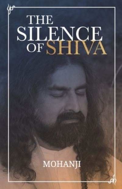 Cover for Mohanji · The Silence of Shiva (Paperback Book) (2021)