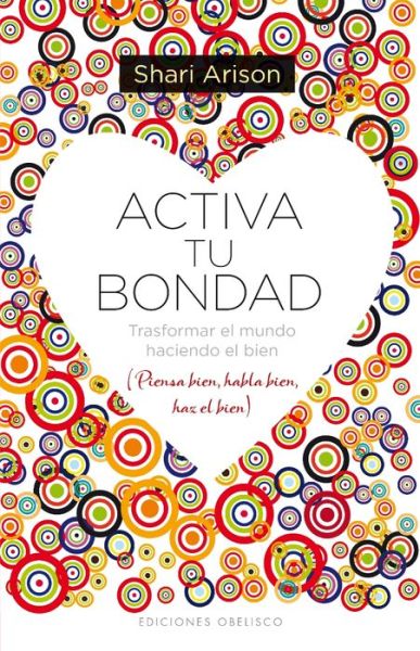 Cover for Shari Arison · Activa Tu Bondad (Nueva Conciencia) (Spanish Edition) (Hardcover Book) [Spanish edition] (2014)