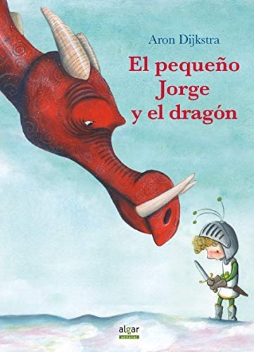 Cover for Aron Dijkstra · El pequeño Jorge y el dragón (Hardcover Book) (2020)