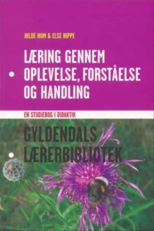 Cover for Hilde Hiim; Else Hippe · Gyldendals Lærerbibliotek: Læring gennem oplevelse, forståelse og handling (Sewn Spine Book) [2.º edición] (2007)