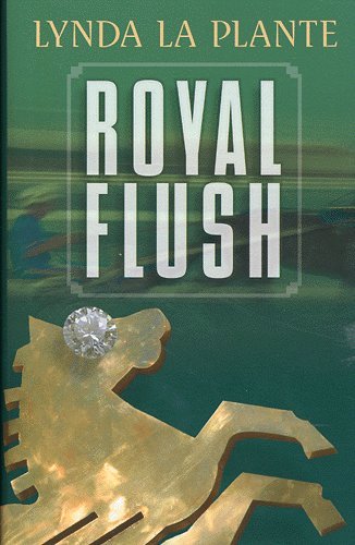 Cover for Lynda La Plante · Royal flush (Book) [1st edition] (2004)