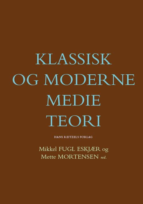 Klassisk og moderne medieteori - Jakob Linaa Jensen; Kirsten Drotner; Ida Willig; Kim Christian Schrøder; Stig Hjarvard; Eva Novrup Redvall; Mark Blach-Ørsten; Mikkel Fugl Eskjær; Line Nybro Petersen; Mette Mortensen; Anders Horsbøl; Lina Dencik; Julie Uldam; Klaus Bruhn Jensen; Eva Jørh - Livros - Gyldendal - 9788741272610 - 19 de janeiro de 2021