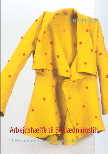 Cover for Charlotte Buch · Arbejdshæfte til Beklædningsfilt (Sewn Spine Book) [1st edition] (2010)