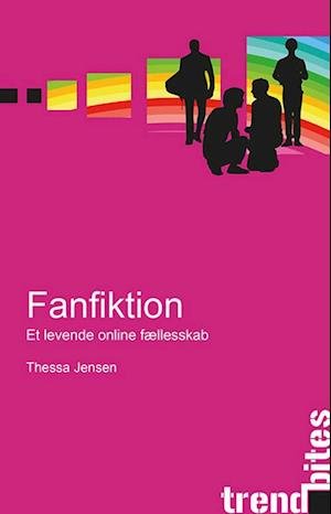 Trend bites: Fanfiktion - Thessa Jensen - Libros - Aalborg Universitetsforlag - 9788772102610 - 12 de diciembre de 2018