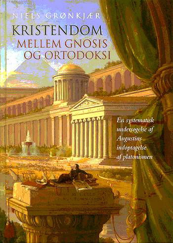 Acta Jutlandica.¤Acta Jutlandica. Teologisk serie: Kristendom mellem gnosis og ortodoksi - Niels Grønkjær - Böcker - Aarhus Universitetsforlag - 9788772889610 - 27 september 2002