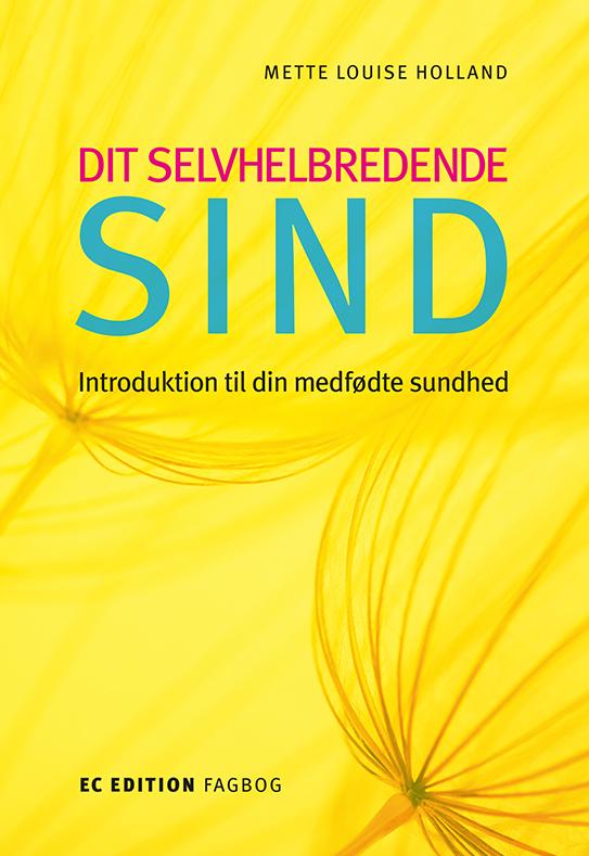 Cover for Mette Louise Holland · Dit selvhelbredende sind (Sewn Spine Book) [1. Painos] (2017)