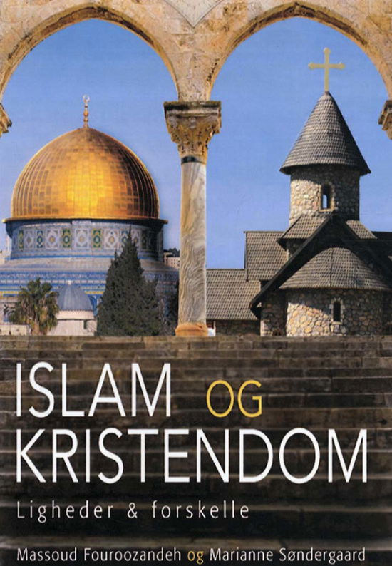 Cover for Massoud Fouroozandeh og Marianne Søndergaard · Islam og Kristendom (Sewn Spine Book) [2nd edition] (2012)