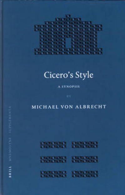 Cover for Michael Von Albrecht · Cicero's Style: a Synopsis (Mnemosyne Supplements) (Hardcover Book) (2003)