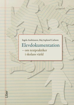 Elevdokumentation - Andreasson Ingela - Bøger - Liber AB - 9789147015610 - 26. august 2009