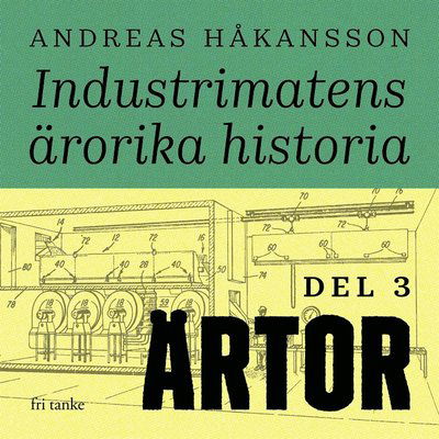 Cover for Andreas Håkansson · Industrimatens ärorika historia: Ärtor (Audiobook (MP3)) (2020)