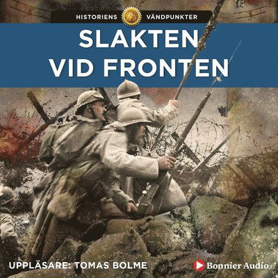 Cover for Hans Henrik Rasmussen · Historiens vändpunkter: Slakten vid fronten (Audiobook (MP3)) (2018)