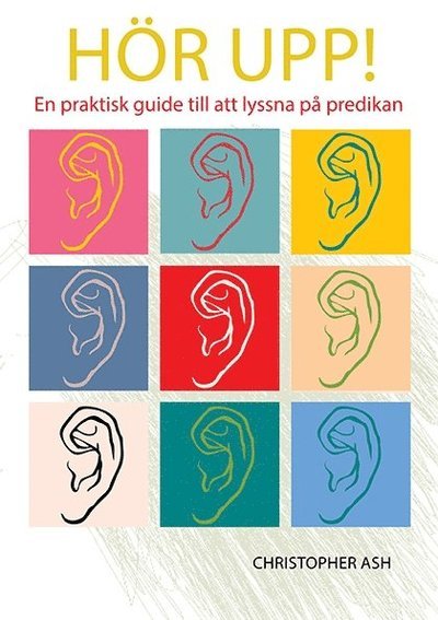 Cover for Christopher Ash · Hör upp! : en praktisk guide till att lyssna på predikan (Book) (2018)
