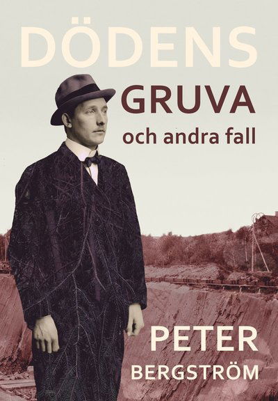 Cover for Peter Bergström · Dödens gruva och andra fall (Hardcover Book)