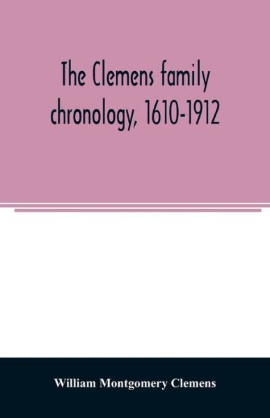 Cover for William Montgomery Clemens · The Clemens family chronology, 1610-1912 (Paperback Book) (2020)