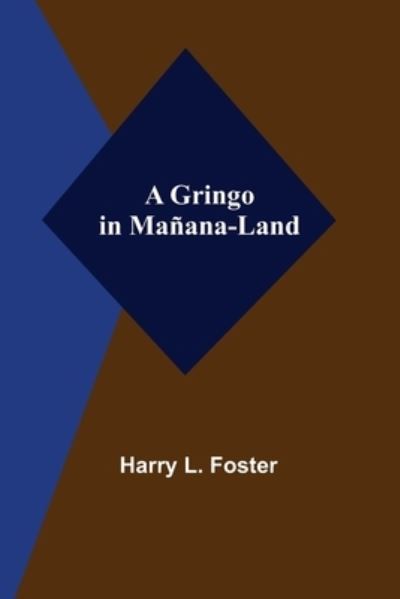 Cover for Harry L Foster · A Gringo in Manana-Land (Paperback Book) (2022)