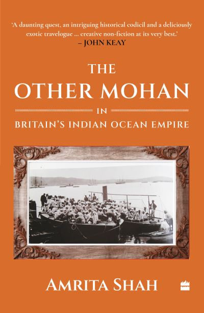 Amrita Shah · The Other Mohan in Britain's Indian Ocean Empire: A Personal Journey into History (Paperback Book) (2024)