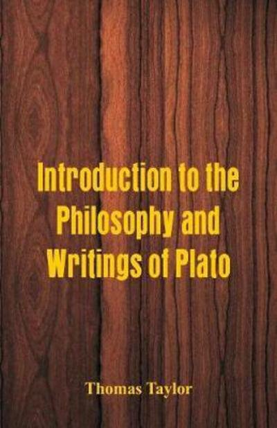 Introduction to the Philosophy and Writings of Plato - Thomas Taylor - Livros - Alpha Edition - 9789386874610 - 31 de janeiro de 2018