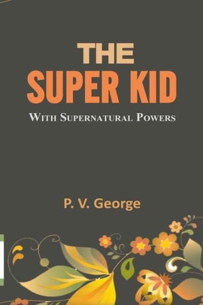 Cover for P V George · The Super Kid (Paperback Book) (2018)