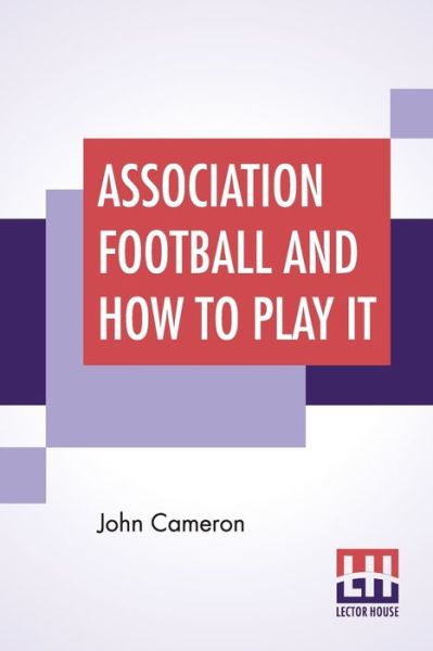 Cover for John Cameron · Association Football And How To Play It (Paperback Book) (2020)