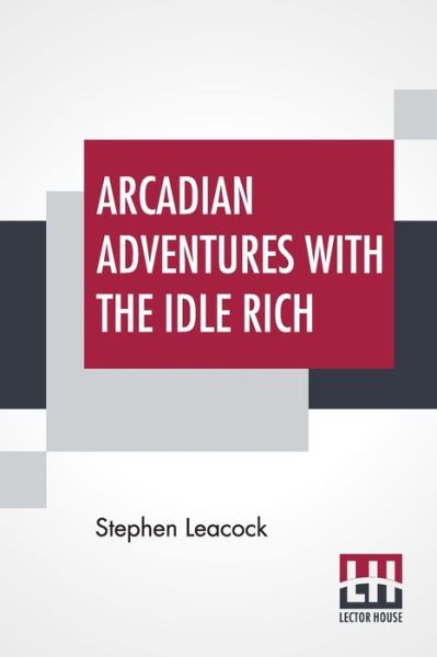 Cover for Stephen Leacock · Arcadian Adventures With The Idle Rich (Paperback Book) (2020)