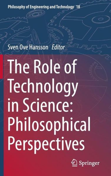 Cover for Sven Ove Hansson · The Role of Technology in Science: Philosophical Perspectives - Philosophy of Engineering and Technology (Hardcover Book) [2015 edition] (2015)