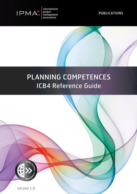 Planning Competences: ICB4 Reference Guide - Ipma - Agnes Roux-Kiener - Books - Van Haren Publishing - 9789401812610 - November 27, 2024