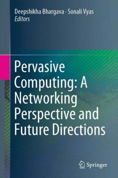 Cover for Pervasive Computing A Networking Perspective and Future Directions (Book) [1st ed. 2019 edition] (2019)