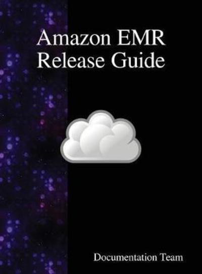 Cover for Documentation Team · Amazon EMR Release Guide (Innbunden bok) (2018)