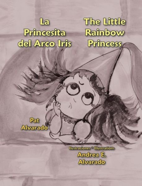 Cover for Pat Alvarado · La Princesita Del Arco Iris * the Little Rainbow Princess (Hardcover Book) [Spanish, Hard Cover edition] (2013)