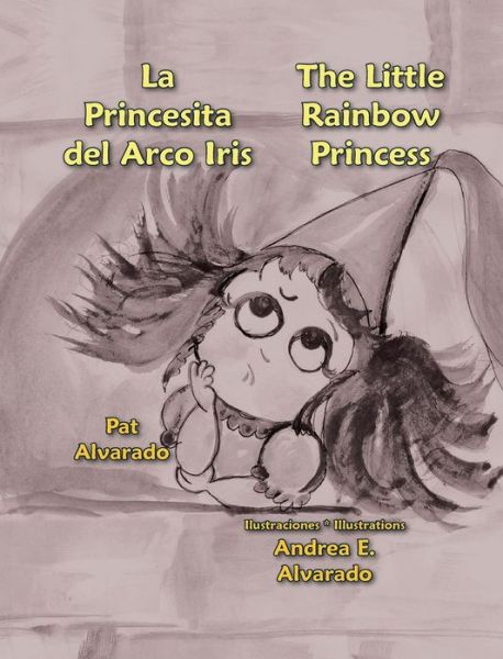 Cover for Pat Alvarado · La Princesita Del Arco Iris * the Little Rainbow Princess (Inbunden Bok) [Spanish, Hard Cover edition] (2013)