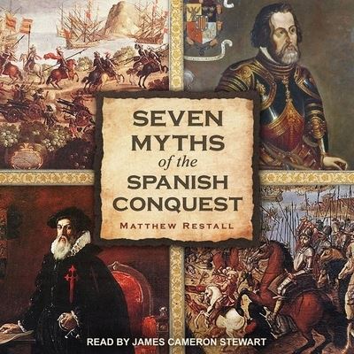 Cover for Matthew Restall · Seven Myths of the Spanish Conquest (CD) (2018)