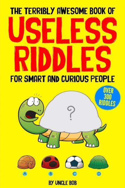 Cover for Uncle Bob · The Terribly Awesome Book of Useless Riddles for Smart and Curious People (Paperback Bog) (2022)