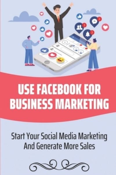 Cover for Reyna Forejt · Use Facebook For Business Marketing (Paperback Book) (2021)