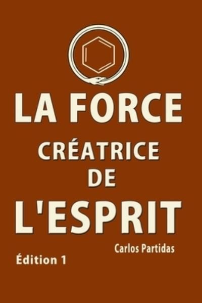 Cover for Carlos L Partidas · La Force Creatrice de l'Esprit (Pocketbok) (2020)