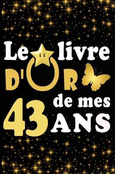 Cover for Livre D Carnet · Le Livre d'Or de mes 43 ans (Paperback Book) (2020)