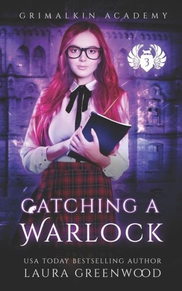 Cover for Laura Greenwood · Catching A Warlock - Grimalkin Academy (Paperback Book) (2020)
