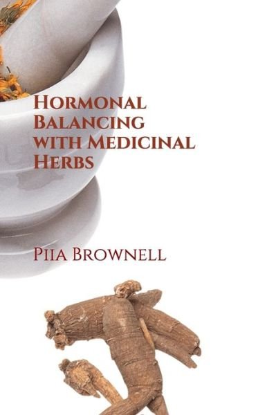 Cover for Piia Brownell · Hormonal Balancing with Medicinal Herbs (Paperback Book) (2020)