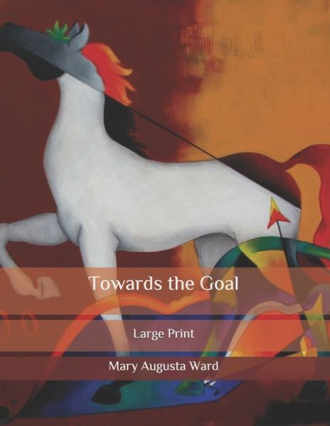 Cover for Mary Augusta Ward · Towards the Goal (Paperback Book) (2020)